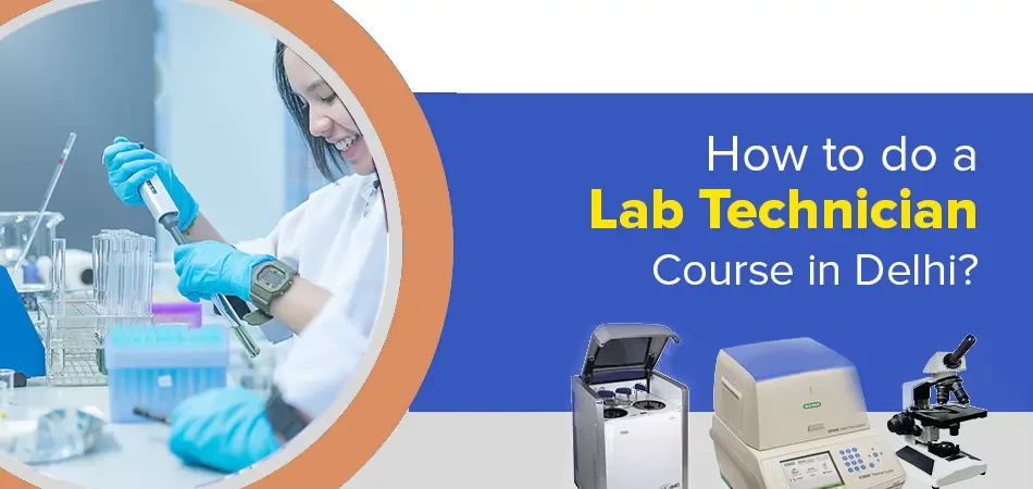  How to Do a Lab Technician Course in Delhi? 